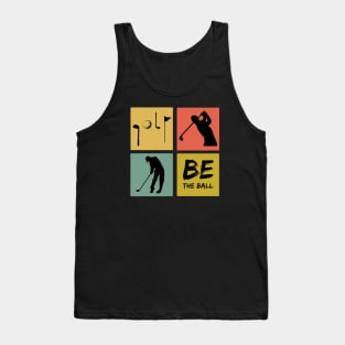 Golf - Be the ball Golfer Tank Top